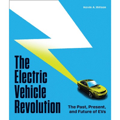 The Electric Vehicle Revolution - by  Kevin a Wilson (Hardcover)