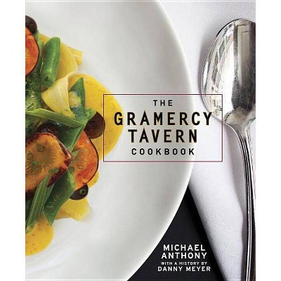 The Gramercy Tavern Cookbook - by  Michael Anthony & Dorothy Kalins (Hardcover)