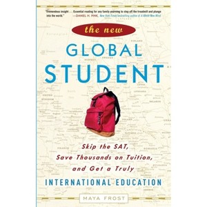 The New Global Student - by  Maya Frost (Paperback) - 1 of 1