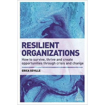 Resilient Organizations - by  Erica Seville (Paperback)