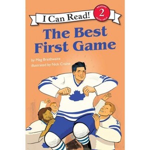 I Can Read Hockey Stories: The Best First Game - (I Can Read Level 2) by  Meg Braithwaite (Paperback) - 1 of 1