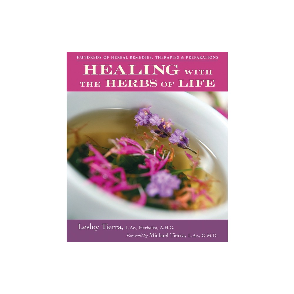 Healing with the Herbs of Life - 2nd Edition by Lesley Tierra (Paperback)