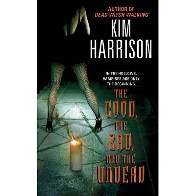 The Good, the Bad, and the Undead - (Hollows) by  Kim Harrison (Paperback)