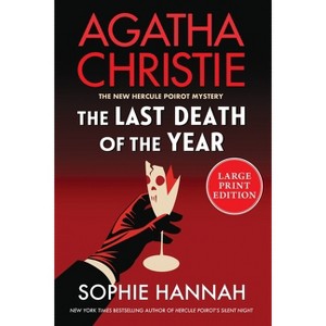 The Last Death of the Year - (New Hercule Poirot Mystery) Large Print by  Sophie Hannah & Agatha Christie (Paperback) - 1 of 1