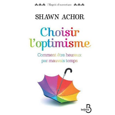 Choisir L'Optimisme - by  Shawn Achor (Paperback)