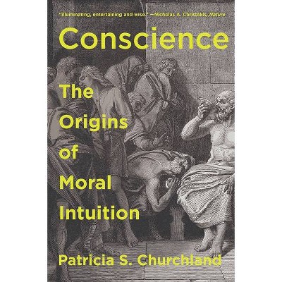 Conscience - by  Patricia Churchland (Paperback)