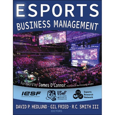 Esports Business Management - by  David P Hedlund & Gil Fried & Rick Smith (Paperback)
