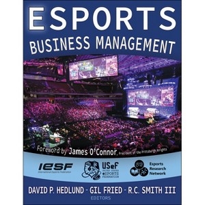Esports Business Management - by  David P Hedlund & Gil Fried & Rick Smith (Paperback) - 1 of 1