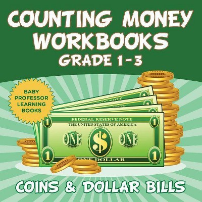 Counting Money Workbooks Grade 1 - 3 - by  Baby Professor (Paperback)