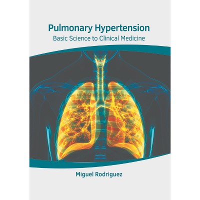 Pulmonary Hypertension: Basic Science to Clinical Medicine - by  Miguel Rodriguez (Hardcover)