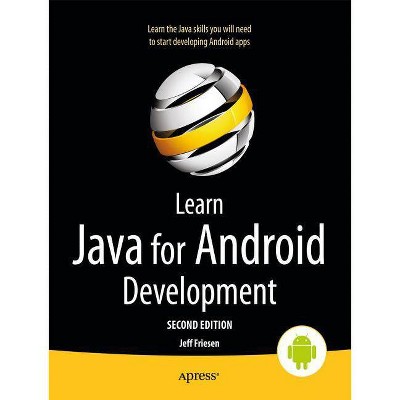 Learn Java for Android Development - 2nd Edition by  Jeff Friesen (Paperback)