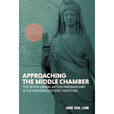 Approaching the Middle Chamber - by  Jaime Paul Lamb (Paperback)