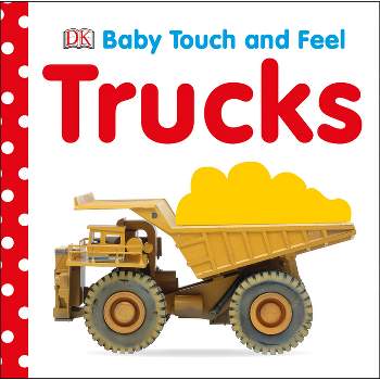 Trucks ( Baby Touch and Feel) by Dorling Kindersley Inc. (Board Book)