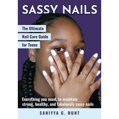 Sassy Nails - by  Saniyya G Hunt (Paperback)