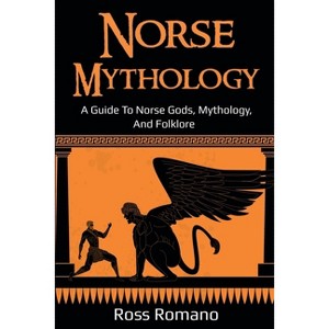 Norse Mythology - by  Ross Romano (Paperback) - 1 of 1