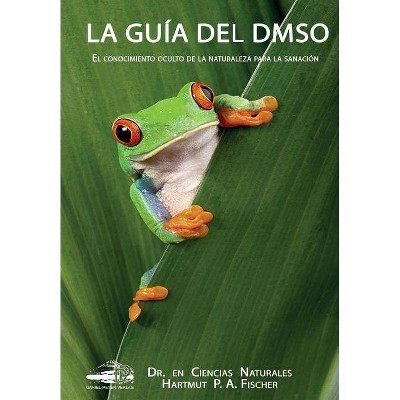 La Guía del DMSO - by  Hartmut Fischer (Paperback)