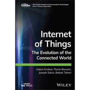 Internet of Things - (Comsoc Guides to Communications Technologies) by  Adam Drobot & Flavio Bonomi & Joseph Salvo & Babak Taheri (Hardcover) - 1 of 1