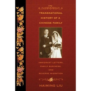 The Transnational History of a Chinese Family - by  Haiming Liu (Paperback) - 1 of 1