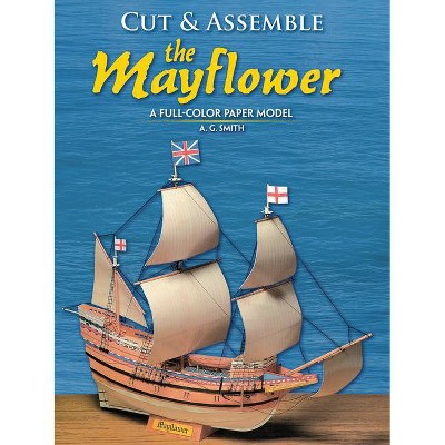 Cut and Assemble the Mayflower - by  A G Smith (Paperback)