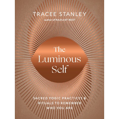 The Luminous Self - By Tracee Stanley (paperback) : Target