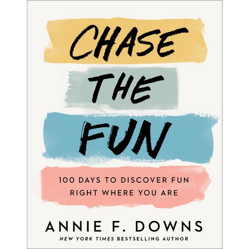 Chase the Fun - by  Annie F Downs (Hardcover) - image 1 of 1