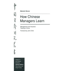 How Chinese Managers Learn - (Studies on the Chinese Economy) by  Malcolm Warner (Hardcover) - 1 of 1