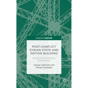 Post-Conflict Syrian State and Nation Building - by  C Çakmak & M Ustaoglu (Hardcover) - 1 of 1