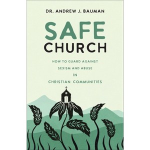 Safe Church - by  Andrew J Bauman (Hardcover) - 1 of 1