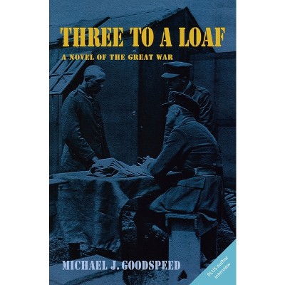 Three to a Loaf - by  Michael J Goodspeed (Paperback)