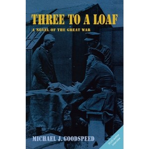 Three to a Loaf - by  Michael J Goodspeed (Paperback) - 1 of 1