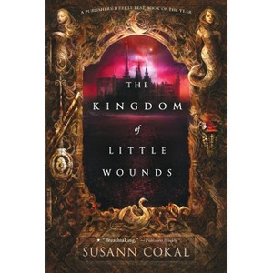 The Kingdom of Little Wounds - by  Susann Cokal (Paperback) - 1 of 1