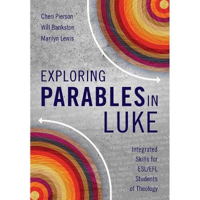 Exploring Parables in Luke - by  Cheri L Pierson & Will Bankston & Marilyn Lewis (Paperback)