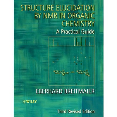 Structure Elucidation by NMR in Organic Chemistry - 3rd Edition by  Eberhard Breitmaier (Paperback)