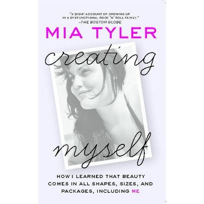 Creating Myself - by  Mia Tyler (Paperback)