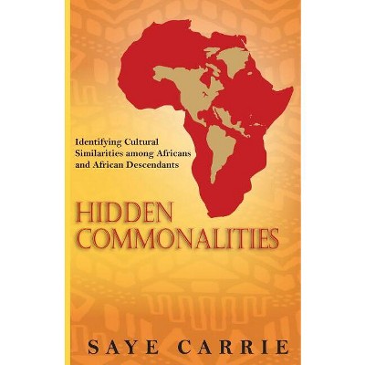 Hidden Commonalities - by  Saye Carrie (Paperback)