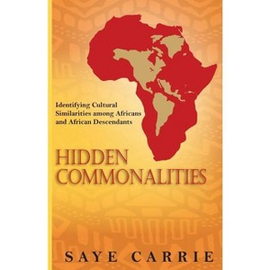 Hidden Commonalities - by  Saye Carrie (Paperback) - 1 of 1