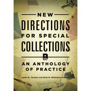 New Directions for Special Collections - by  Lynne Thomas & Beth Whittaker (Paperback) - 1 of 1