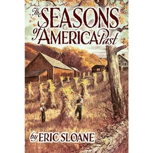 The Seasons of America Past - by  Eric Sloane (Paperback) - 1 of 1