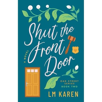 Shut the Front Door - by  LM Karen (Paperback)