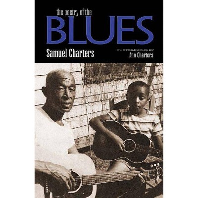 The Poetry of the Blues - by  Samuel Charters (Paperback)