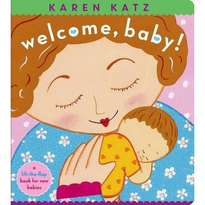 Welcome, Baby! - by  Karen Katz (Board Book)