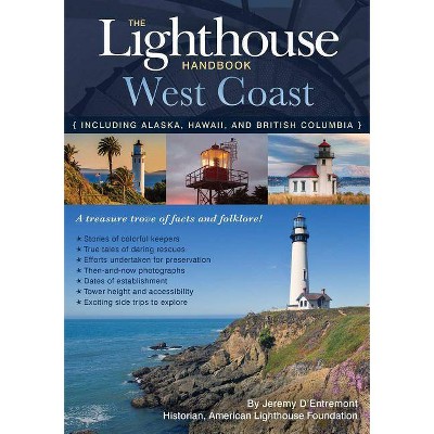 The Lighthouse Handbook: West Coast - by  Jeremy D'Entremont (Paperback)