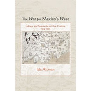 The War for Mexico's West - (Diálogos) by  Ida Altman (Paperback) - 1 of 1