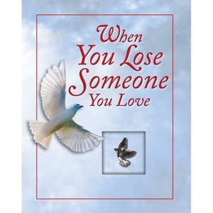 When You Lose Someone You Love (Deluxe Prayer Book) - by  Publications International Ltd (Hardcover) - 1 of 1