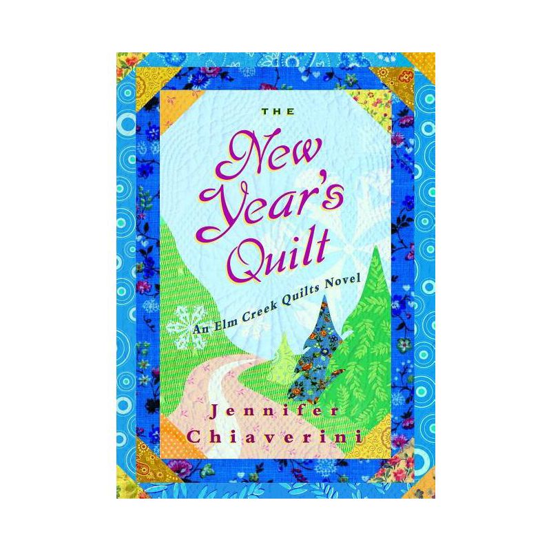 New Year's Quilt - (ELM Creek Quilts) by  Jennifer Chiaverini (Paperback), 1 of 2
