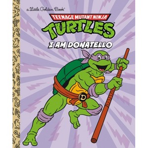 I Am Donatello (Teenage Mutant Ninja Turtles) - (Little Golden Book) by  Mei Nakamura (Hardcover) - 1 of 1