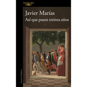 Así Que Pasen Treinta Años / So Thirty Years May Pass - by  Javier Marías (Paperback) - 1 of 1