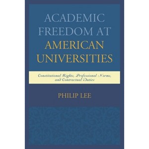 Academic Freedom at American Universities - by  Philip Lee (Hardcover) - 1 of 1