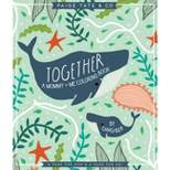 Together: A Mommy + Me Coloring Book - (Paperback)