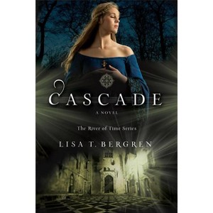 Cascade - (River of Time) by  Lisa T Bergren (Paperback) - 1 of 1